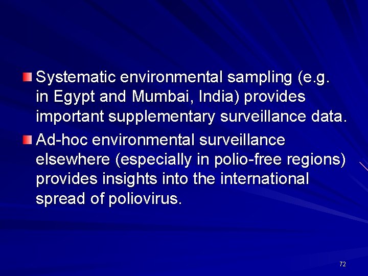Systematic environmental sampling (e. g. in Egypt and Mumbai, India) provides important supplementary surveillance