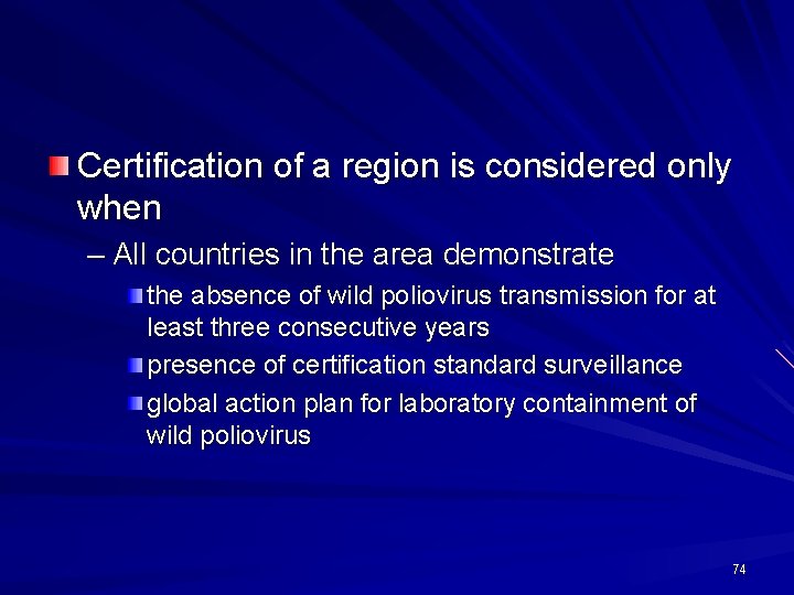 Certification of a region is considered only when – All countries in the area