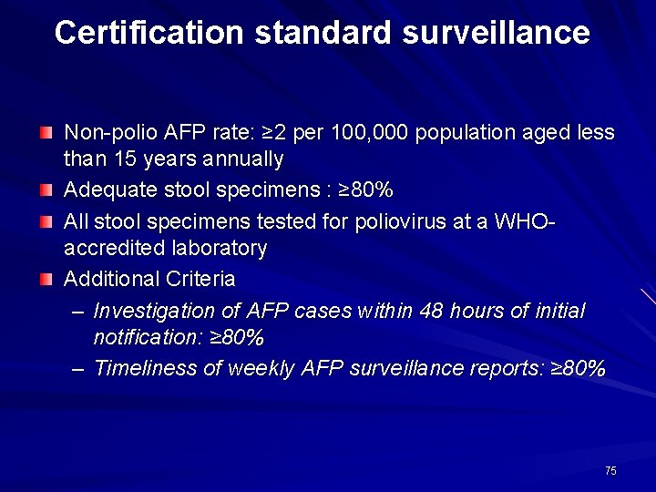 Certification standard surveillance Non-polio AFP rate: ≥ 2 per 100, 000 population aged less