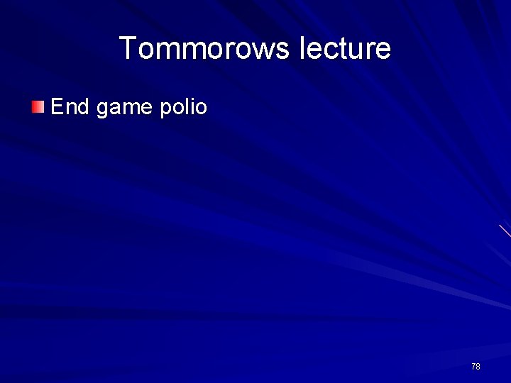 Tommorows lecture End game polio 78 