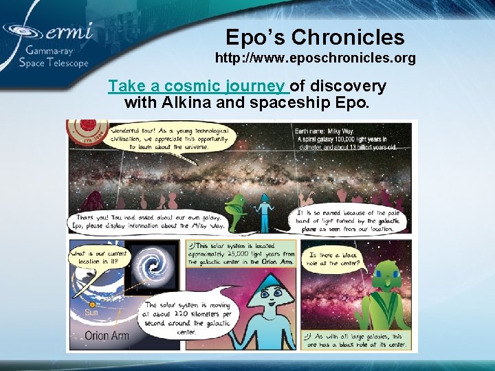 Epo’s Chronicles http: //www. eposchronicles. org Take a cosmic journey of discovery with Alkina