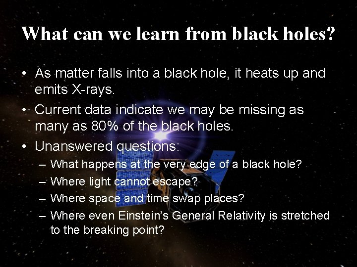 What can we learn from black holes? • As matter falls into a black