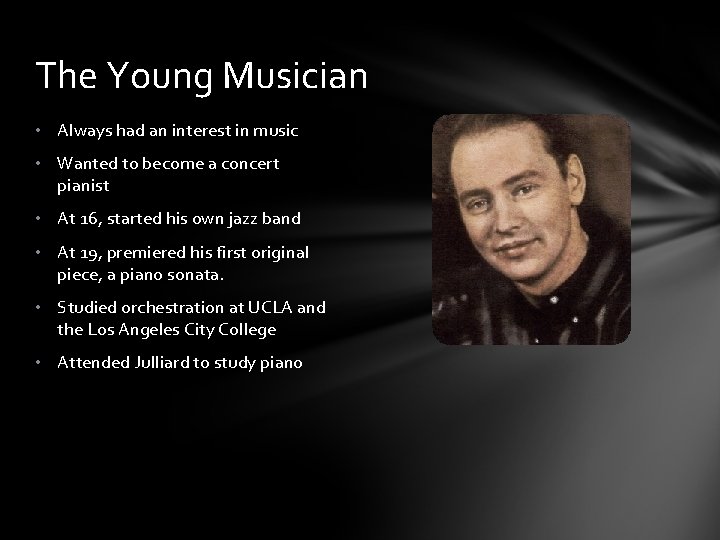 The Young Musician • Always had an interest in music • Wanted to become