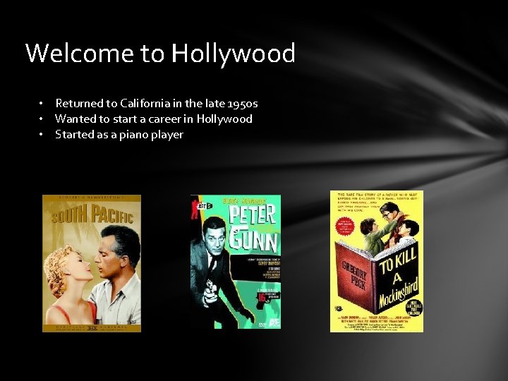 Welcome to Hollywood • Returned to California in the late 1950 s • Wanted