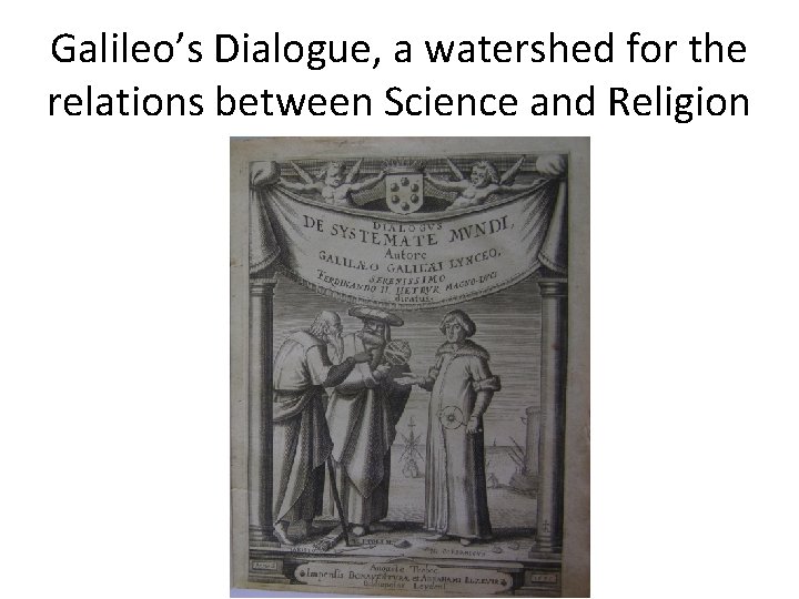 Galileo’s Dialogue, a watershed for the relations between Science and Religion 