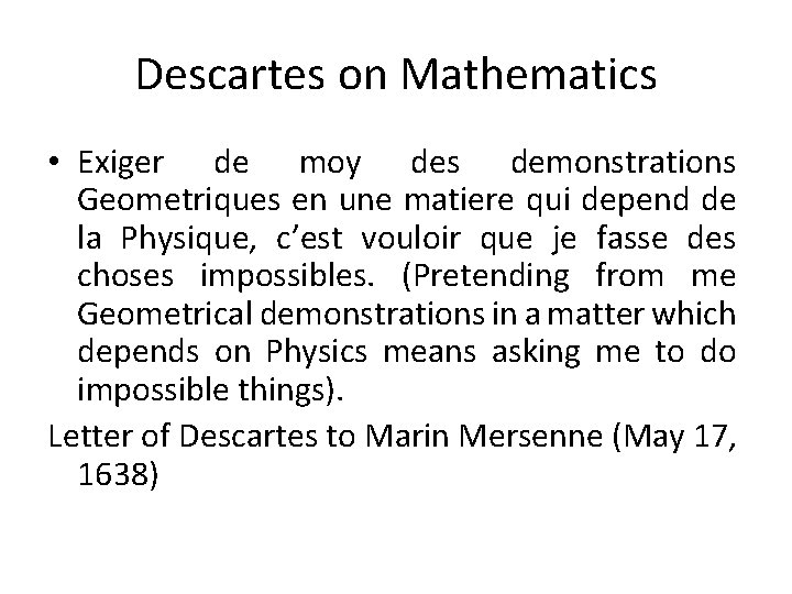 Descartes on Mathematics • Exiger de moy des demonstrations Geometriques en une matiere qui