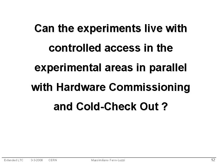 Can the experiments live with controlled access in the experimental areas in parallel with