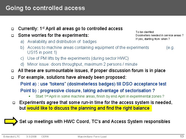 Going to controlled access q q Currently: 1 st April all areas go to