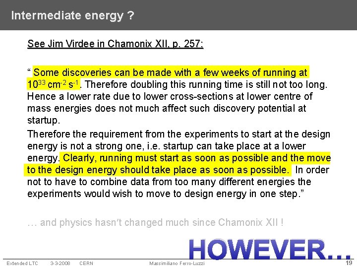 Intermediate energy ? See Jim Virdee in Chamonix XII, p. 257: “ Some discoveries