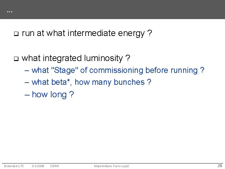 . . . q run at what intermediate energy ? q what integrated luminosity