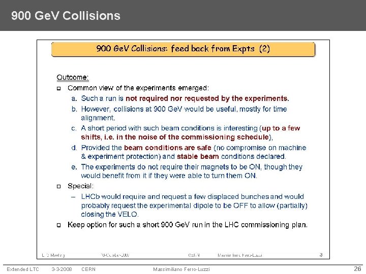 900 Ge. V Collisions Extended LTC 3 -3 -2008 CERN Massimiliano Ferro-Luzzi 26 