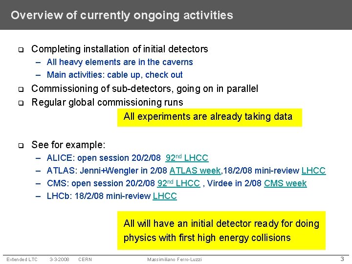 Overview of currently ongoing activities q Completing installation of initial detectors – All heavy