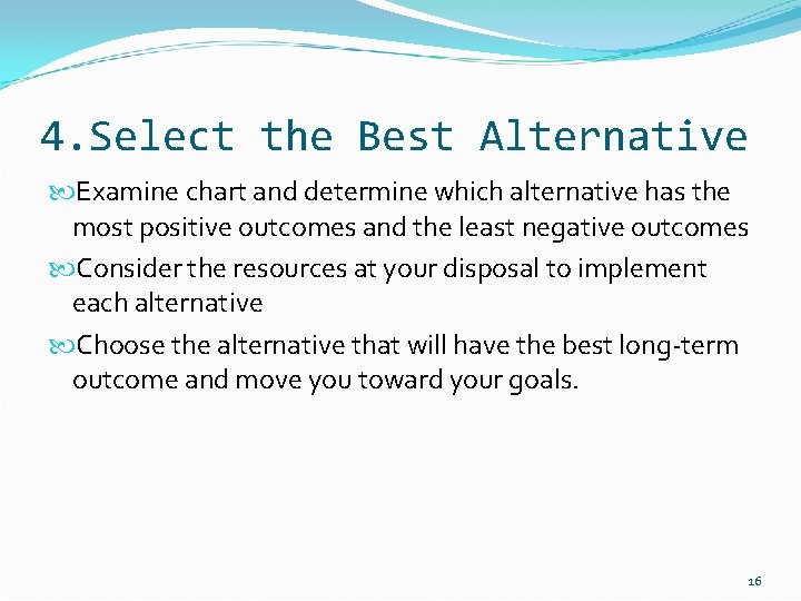 4. Select the Best Alternative Examine chart and determine which alternative has the most