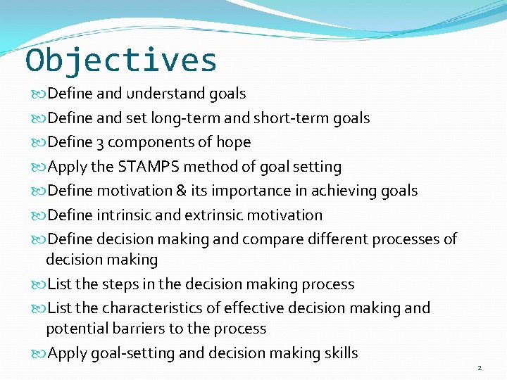 Objectives Define and understand goals Define and set long-term and short-term goals Define 3
