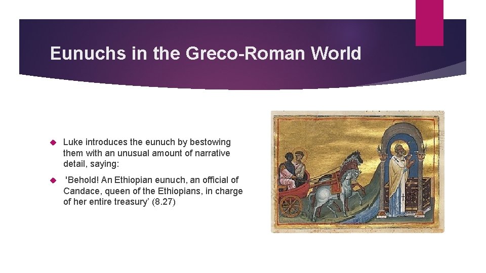 Eunuchs in the Greco-Roman World Luke introduces the eunuch by bestowing them with an