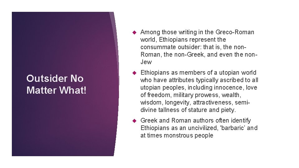 Outsider No Matter What! Among those writing in the Greco-Roman world, Ethiopians represent the