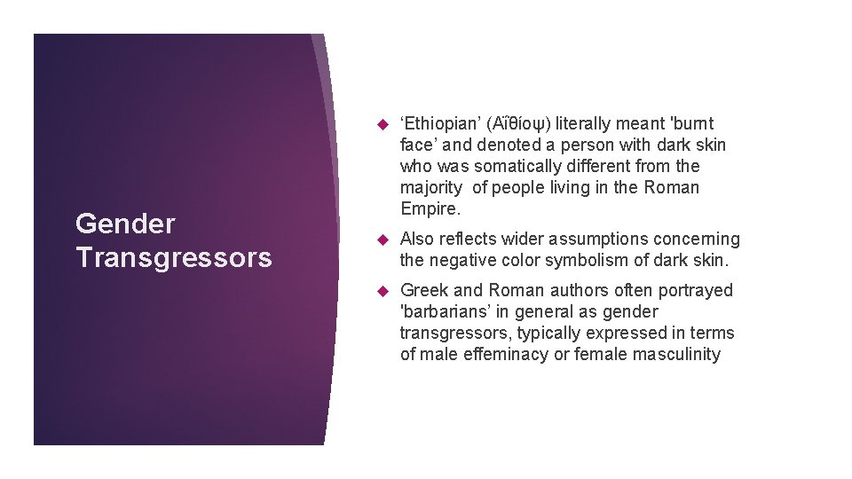 Gender Transgressors ‘Ethiopian’ (Αΐθίοψ) literally meant 'burnt face’ and denoted a person with dark