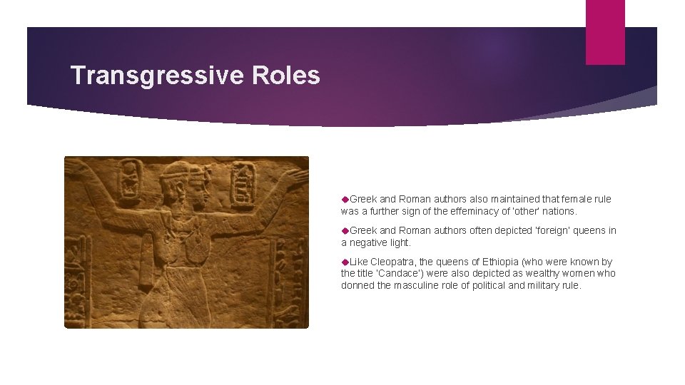 Transgressive Roles Greek and Roman authors also maintained that female rule was a further