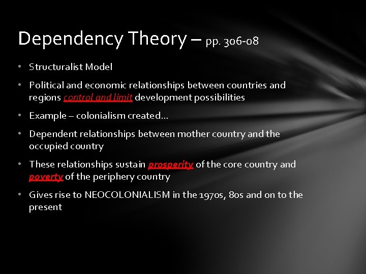 Dependency Theory – pp. 306 -08 • Structuralist Model • Political and economic relationships