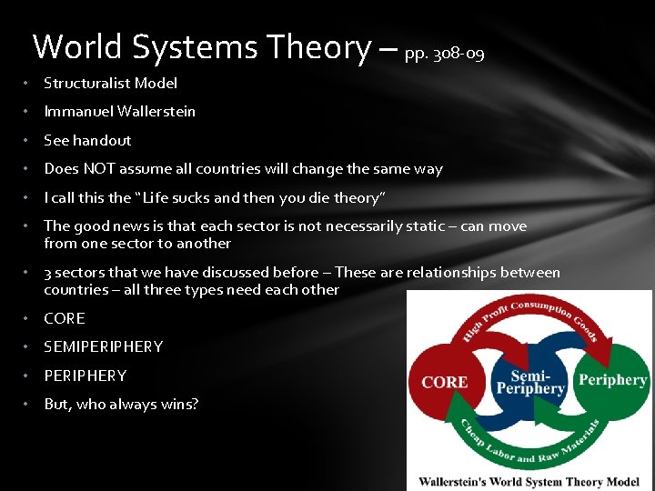 World Systems Theory – pp. 308 -09 • Structuralist Model • Immanuel Wallerstein •