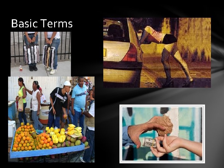 Basic Terms • Informal Economy • MDCs and LDCs • GNP, GDP and GNI