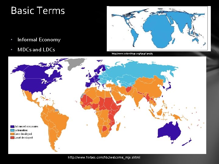 Basic Terms • Informal Economy • MDCs and LDCs http: //www. oxfamblogs. org/fp 2