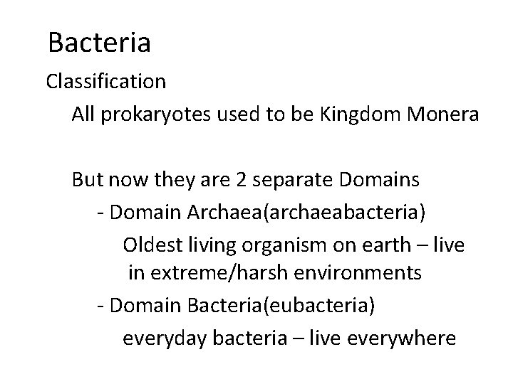 Bacteria Classification All prokaryotes used to be Kingdom Monera But now they are 2