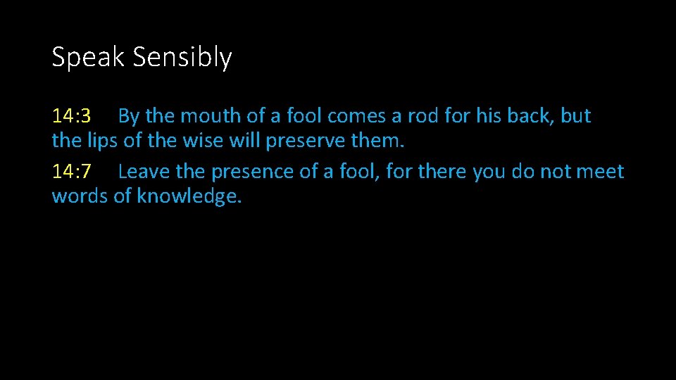 Speak Sensibly 14: 3 By the mouth of a fool comes a rod for