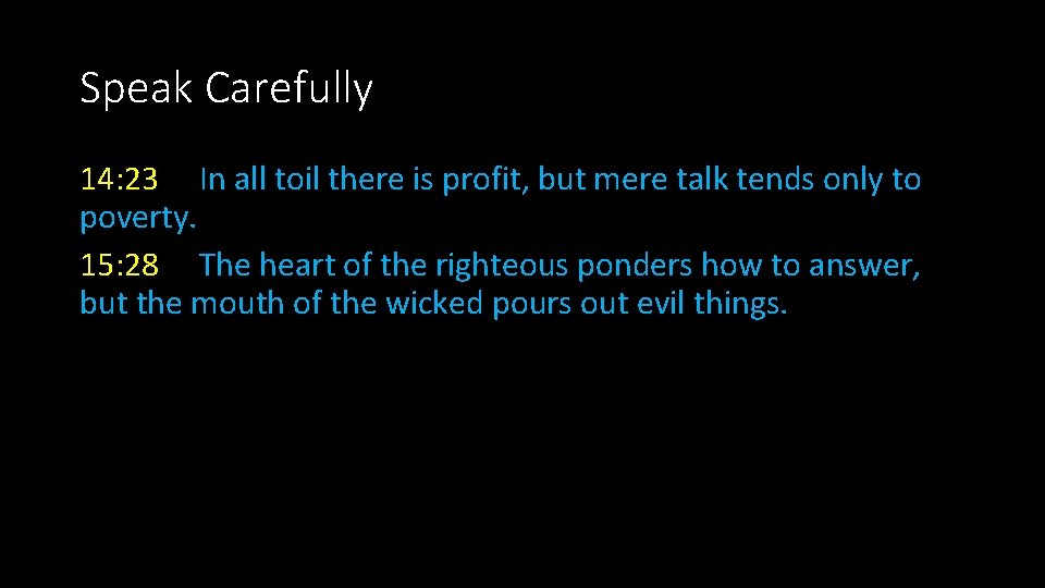 Speak Carefully 14: 23 In all toil there is profit, but mere talk tends