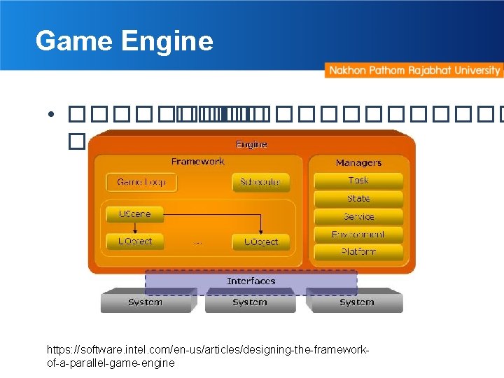 Game Engine • �������� �� https: //software. intel. com/en-us/articles/designing-the-frameworkof-a-parallel-game-engine 