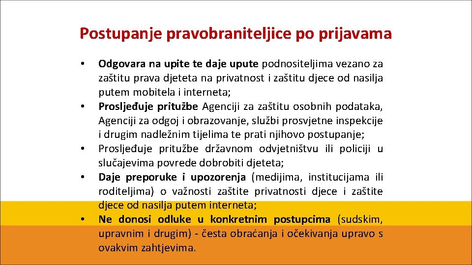 Postupanje pravobraniteljice po prijavama • • • Odgovara na upite te daje upute podnositeljima