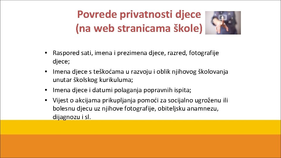 Povrede privatnosti djece (na web stranicama škole) • Raspored sati, imena i prezimena djece,