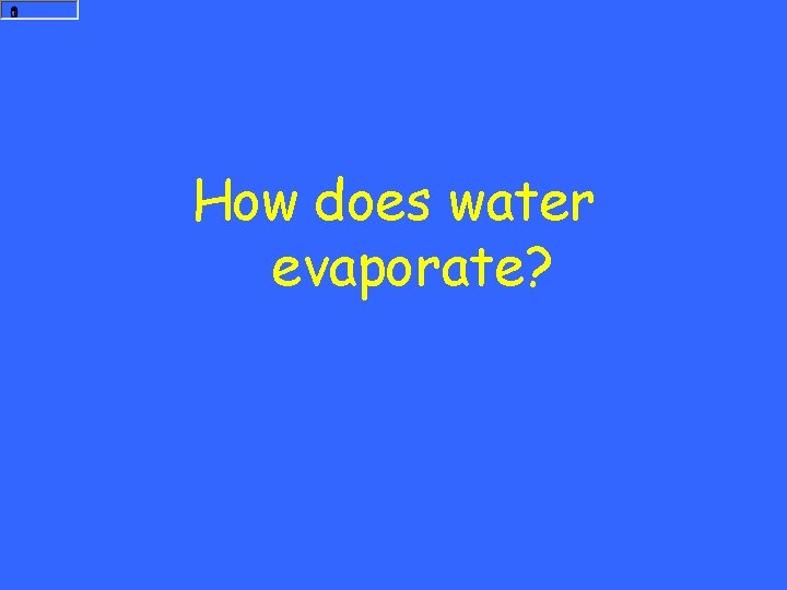 How does water evaporate? 