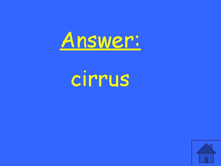 Answer: cirrus 