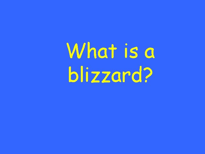 What is a blizzard? 