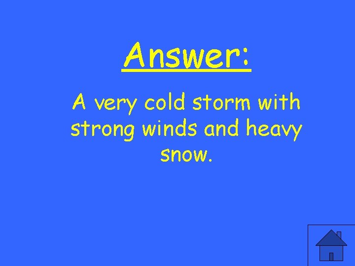 Answer: A very cold storm with strong winds and heavy snow. 