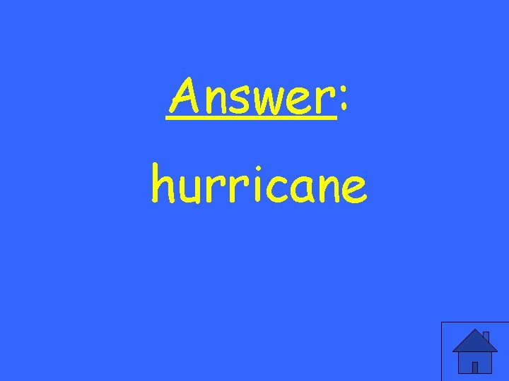 Answer: hurricane 