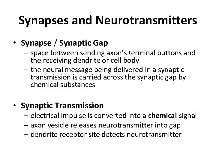 Synapses and Neurotransmitters • Synapse / Synaptic Gap – space between sending axon’s terminal