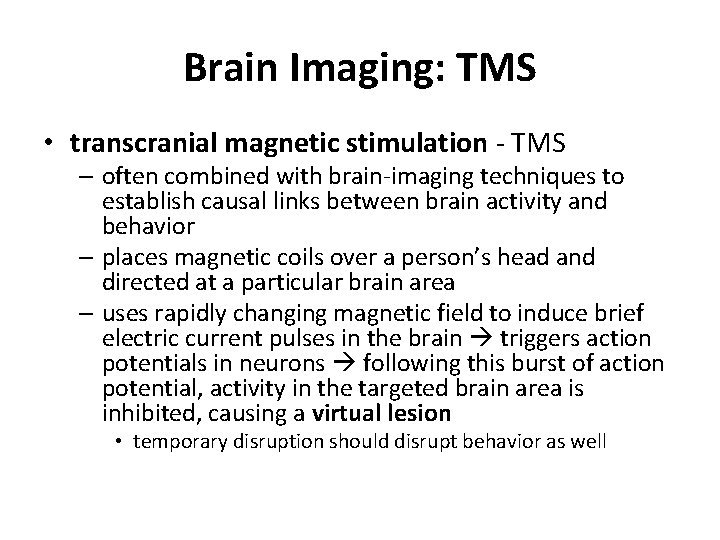 Brain Imaging: TMS • transcranial magnetic stimulation - TMS – often combined with brain-imaging