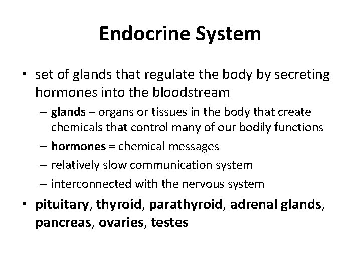 Endocrine System • set of glands that regulate the body by secreting hormones into