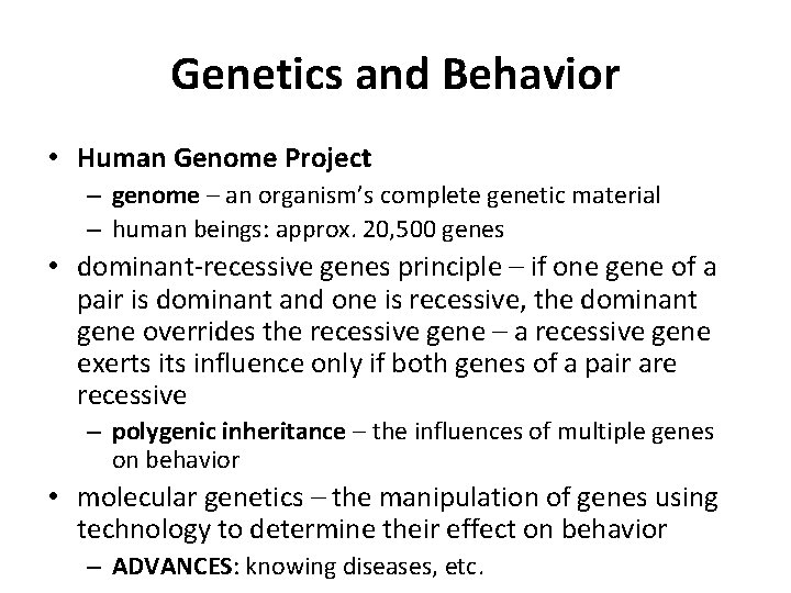 Genetics and Behavior • Human Genome Project – genome – an organism’s complete genetic