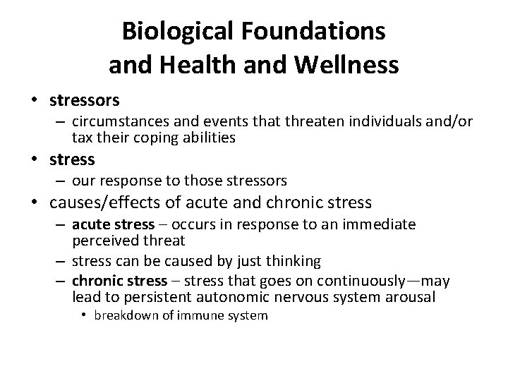 Biological Foundations and Health and Wellness • stressors – circumstances and events that threaten