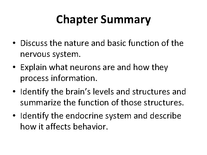 Chapter Summary • Discuss the nature and basic function of the nervous system. •