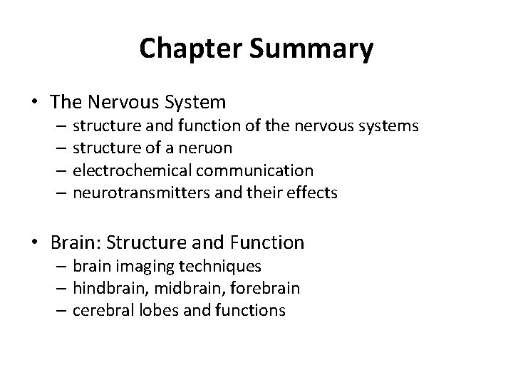 Chapter Summary • The Nervous System – structure and function of the nervous systems