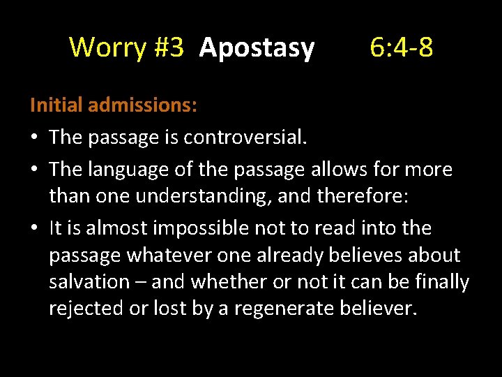 Worry #3 Apostasy 6: 4 -8 Initial admissions: • The passage is controversial. •