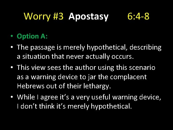 Worry #3 Apostasy 6: 4 -8 • Option A: • The passage is merely