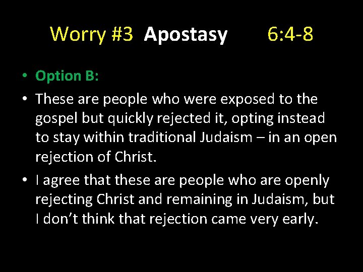 Worry #3 Apostasy 6: 4 -8 • Option B: • These are people who