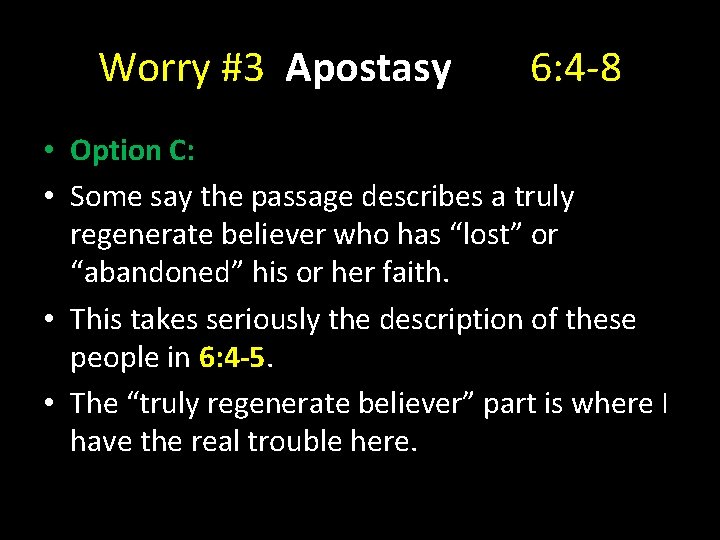 Worry #3 Apostasy 6: 4 -8 • Option C: • Some say the passage