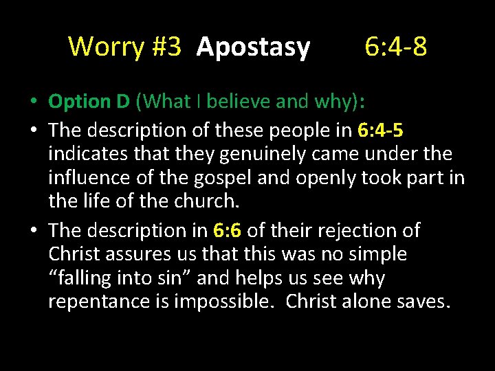 Worry #3 Apostasy 6: 4 -8 • Option D (What I believe and why):