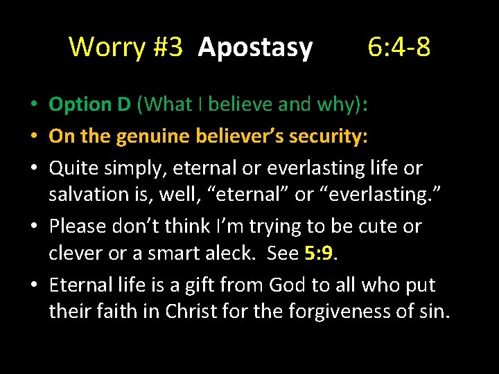 Worry #3 Apostasy 6: 4 -8 • Option D (What I believe and why):